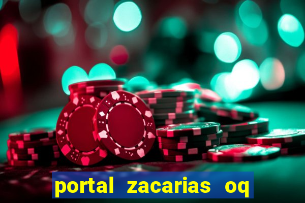 portal zacarias oq q e para falar